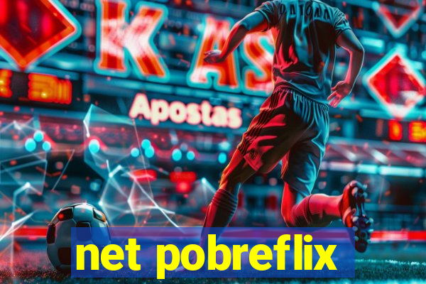 net pobreflix